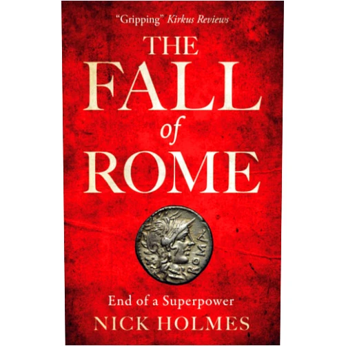 By Nick Holmes (Author) The Fall of Rome: End of a Superpower (The Fall of the Roman Empire)