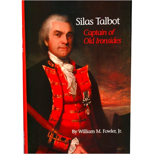 William M Fowler Silas Talbot: Captain of Old Ironsides