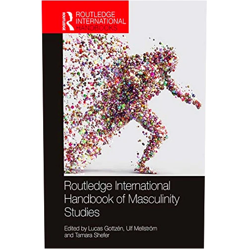 By Lucas Gottzén (Editor), Ulf Mellström (Editor), Tamara Shefer (Editor) & 0 more Format: Kindle Edition Routledge International Handbook of Masculinity Studies (Routledge International Handbooks)