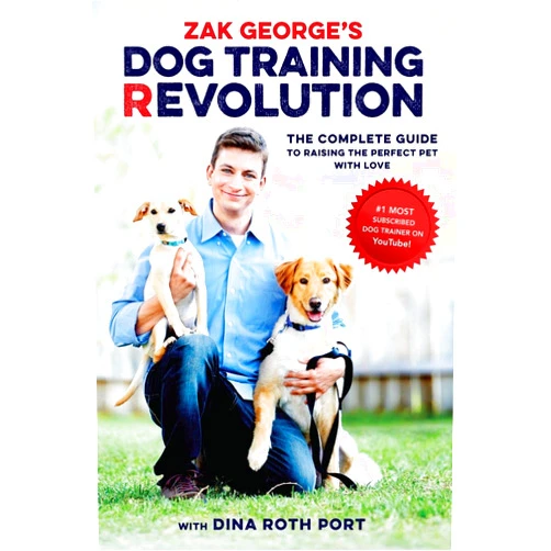 By Zak George (Author), Dina Roth Port (Author) Zak George's Dog Training Revolution: The Complete Guide to Raising the Perfect Pet with Love