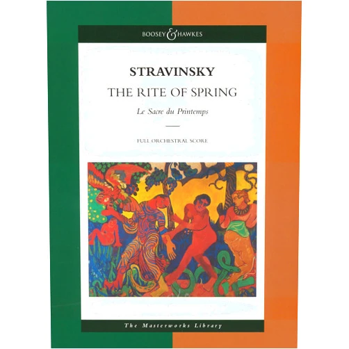 Igor Stravinsky Stravinsky - The Rite of Spring: Le Sacre du Printemps The Masterworks Library (Boosey & Hawkes Masterworks Library)