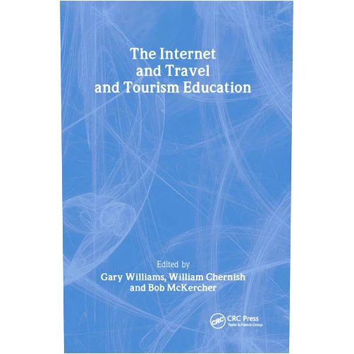 Bob Mckercher,Gary Williams,William Chernish The Internet and Travel and Tourism Education