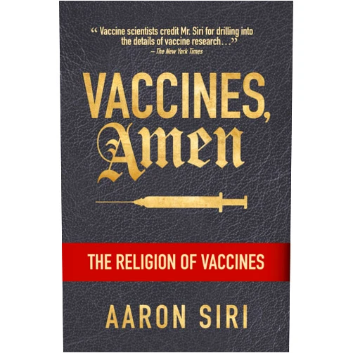 Aaron Siri Vaccines, Amen: The Religion of Vaccines