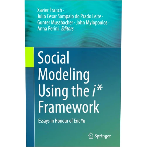 By Xavier Franch (Editor), Julio Cesar Sampaio do Prado Leite (Editor), Gunter Mussbacher (Editor), John Mylopoulos (Editor), Anna Perini (Editor) & 2 more Format: Kindle Edition Social Modeling Using the i* Framework: Essays in Honour of Eric Yu