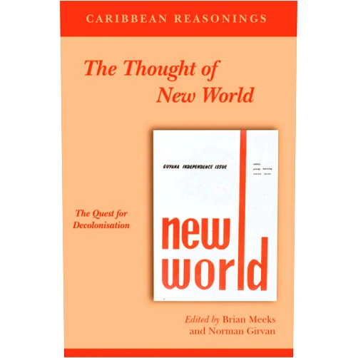By Brian Meeks (Author), Norman Girvan (Author) Caribbean Reasonings: The Thought of New World, The Quest for Decolonisation