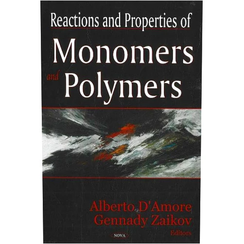 Alberto D'Amore,Gennady Zaikov Reactions and Properties of Monomers and Polymers
