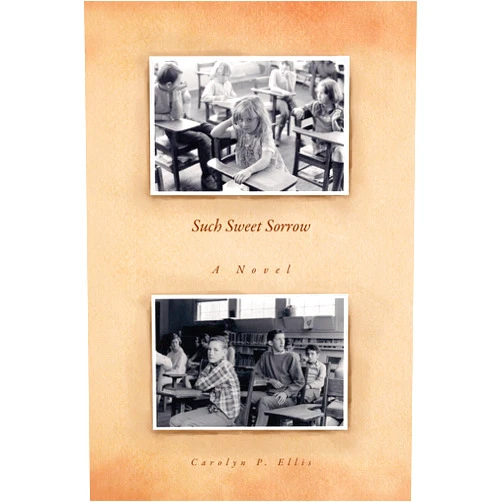 Carolyn P. Ellis Such Sweet Sorrow: A Novel