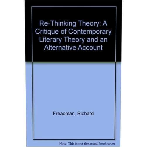 By Richard Freadman (Author), Seumas Miller (Author) Re-Thinking Theory: A Critique of Contemporary Literary Theory and an Alternative Account