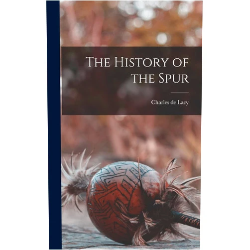 Charles De Lacy The History of the Spur