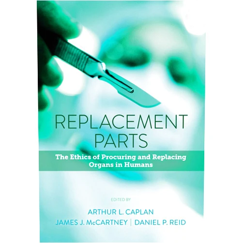 Arthur L. Caplan,James J. McCartney,Daniel P. Reid,Elysa R. Koppelman,Robert D. Truog,Franklin G. Miller,Scott D. Halpern,Frank C. Chaten,Winston Chiong,David Magnus,Ben S. Wilfond,Karol Wojtyła,D. Alan Shewmon,James L. Bernat,Dominic Wilkinson,Julian Savulescu,Kristin Zeiler,Elisabeth Furberg,Gunnar Tufveson,Staffen Welin,Alexander M. Capron,Richard M. Zaner,Canadian Paediatric Society,Ahad J. Ghods,Shokoufeh Savaj,Amelie Raz,Rachel Kohn,Michael Rey,David A. Asch,Peter Reese,Sheila M. Rothman,David J. Rothman,Leigh Turner,Gabriel M. Danovitch,Alan B. Leichtman,David Mayrhofer-Reinhartshuber,Robert Fitzgerald,Kyle Powys Whyte,Evan Selinger,Jathan Sadowski,Ian Kennedy,Robert A. Sells,Abdallah S. Daar,Ronald D. Guttmann,Raymond Hoffenberg,Michael Lock,Janet Radcliffe-Richards,Nicholas L. Tilney,Sahin Aksoy,Jennifer A. Chandler,Jacquelyn A. Burkell,Sam D. Shemie,Barbara L. Neades,David Serur,Michael R. Charlton,Charles Bradley Wallis,Kannan P. Samy,Alvin Elliot Roth,Michael A. Rees,Kristina Fiore,Francis L. Delmonico,Rosamond Rhodes,Thomas D. Schiano,Mohammad Sanaei Ardekani,Janis M. Orlowski,Jennifer deSante Replacement Parts: The Ethics of Procuring and Replacing Organs in Humans