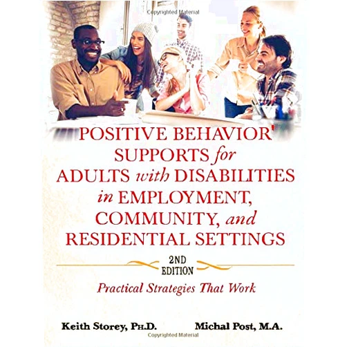Keith Storey,Michal Post Positive Behavior Supports for Adults with Disabilities in Employment, Community, and Residential Settings: Practical Strategies That Work