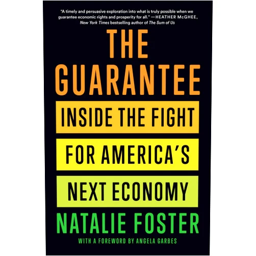 By Natalie Foster (Author), Angela Garbes (Foreword) The Guarantee: Inside the Fight for America’s Next Economy