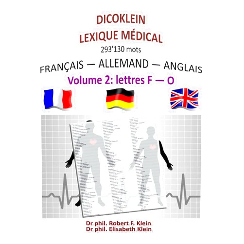 Dr. Robert F. Klein von Wenin-Paburg,Dr. Elisabeth Klein von Wenin-Paburg,Ing. Thomas Bischoff Dicoklein lexique medical Vol.2: francais-allemand-anglais, 293'130 mots (DICOKLEIN FRANCAIS-ALLEMAND-ANGLAIS) (French Edition)