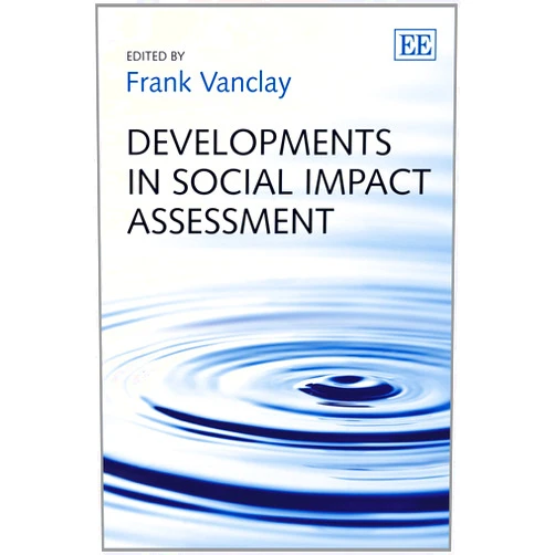By Frank Vanclay (Editor) Developments in Social Impact Assessment (Elgar Mini Series)