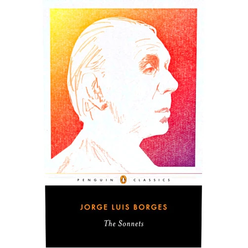 By Jorge Luis Borges (Author), Suzanne Jill Levine (Editor), Stephen Kessler (Editor) & 0 more The Sonnets: A Dual-Language Edition with Parallel Text (Penguin Classics)