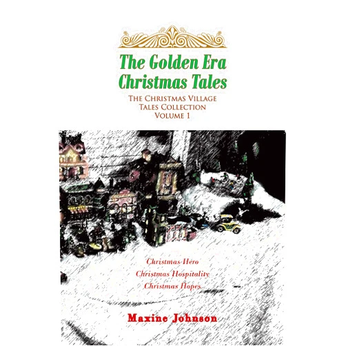 By Maxine Johnson (Author) Format: Kindle Edition The Golden Era Christmas Tales: Volume 1 (The Christmas Village Tales Collection)