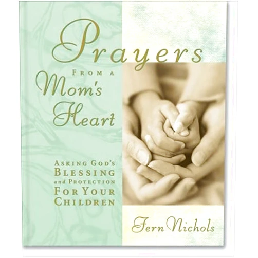 Fern Nichols Prayers from a Mom's Heart