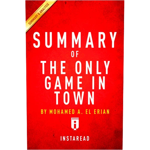 By Summaries, Instaread, (Author) Format: Kindle Edition Summary of The Only Game in Town: by Mohamed A. El Erian | Includes Analysis