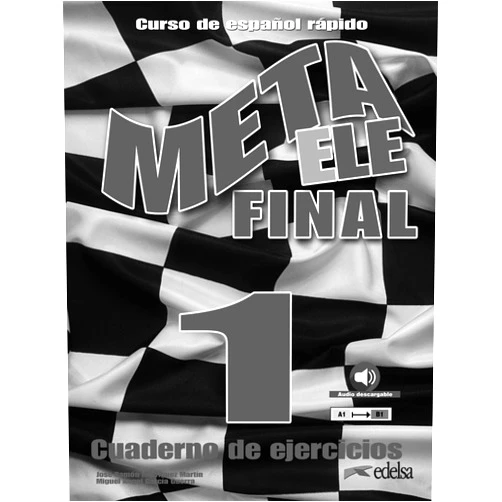 José Ramón Rodríguez Martín,Miguel Ángel García Guerra Meta ELE Final 1 (A1-A2-B1). Libro de ejercicios