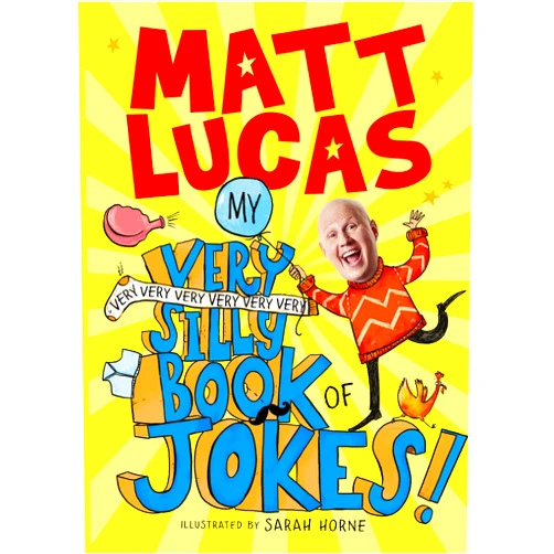 Matt Lucas,Sarah Horne My Very Very Very Very Very Very Very Silly Book of Jokes: A brilliantly funny book of jokes for kids from the creator of THE BOY WHO SLEPT THROUGH CHRISTMAS