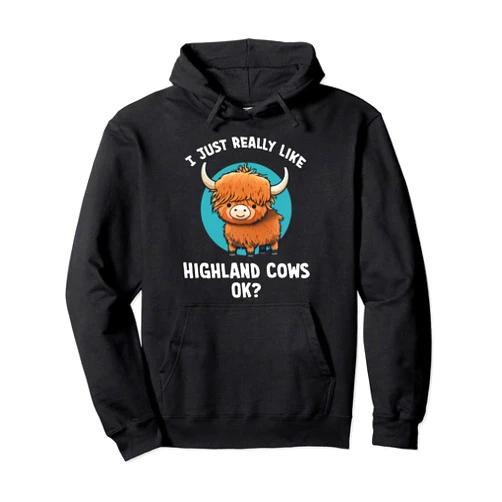 Presto Funny Cute Cartoon Highland Cow Teez Funny Cute I Just Really Like Highland Cows OK Cartoon Pullover Hoodie
