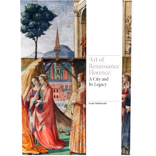 By Scott Nethersole (Author) Art of Renaissance Florence: A City and Its Legacy