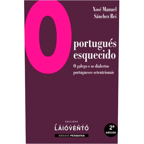 Xosé Manuel Sánchez Rei O portugués esquecido: O galego e os dialectos portugueses setentrionais