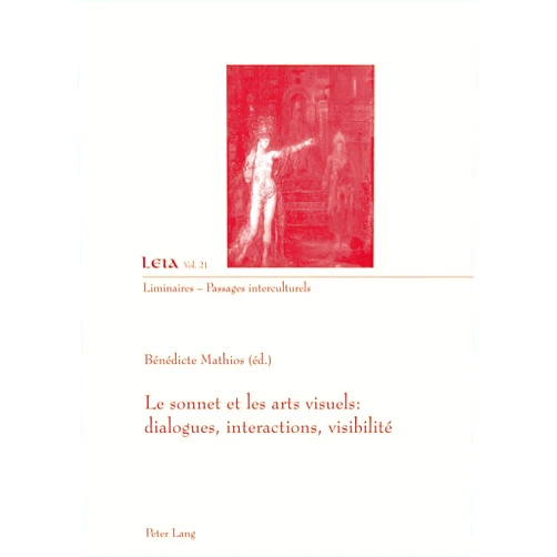 French Edition by Bénédicte Mathios (Editor) Le sonnet et les arts visuels : dialogues, interactions, visibilité (Liminaires – Passages interculturels) (French Edition)