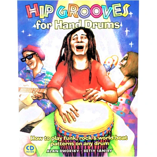 Alan L. Dworsky,Betsy Sansby,Alan Dworsky,Jay Kendell,Marc Anderson Hip Grooves for Hand Drums: How to Play Funk, Rock & World-Beat Patterns on Any Drum