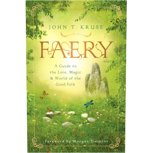 John T. Kruse,Morgan Daimler Faery: A Guide to the Lore, Magic & World of the Good Folk