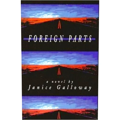 Janice Galloway Foreign Parts (British Literature)