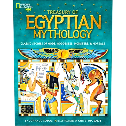 Donna Jo Napoli Treasury of Egyptian Mythology: Classic Stories of Gods, Goddesses, Monsters & Mortals (National Geographic Kids)