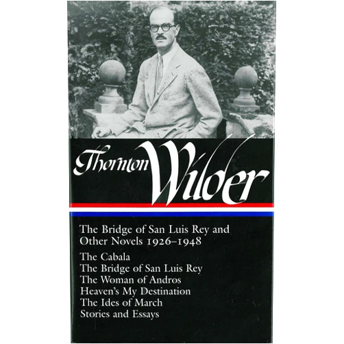 By Thornton Wilder (Author), J. D. McClatchy (Editor) Thornton Wilder:The Bridge of San Luis Rey and Other Novels 1926-1948 (Library of America No. 194)