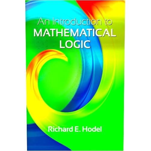 By Richard E. Hodel (Author) An Introduction to Mathematical Logic (Dover Books on Mathematics)