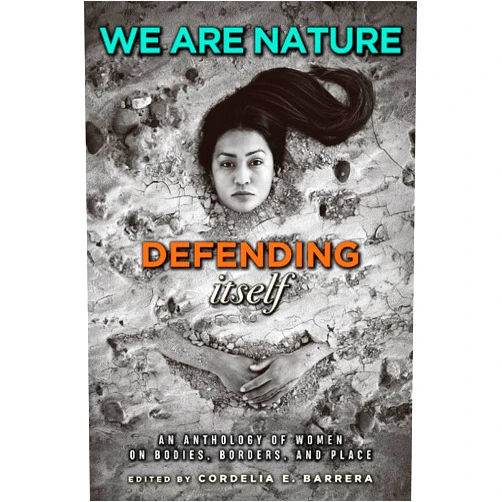 By Cordelia E. Barrera (Editor), Shelley Armitage (Contributor), Kimberly Blaeser (Contributor), Norma E. Cantú (Contributor), Sandra Cisneros (Contributor), Kali Fajardo-Anstine (Contributor), Anel I. Flores (Contributor), Christine Granados (Contributor), Stephanie Elizondo Griest (Contributor), María Eugenia Guerra (Contributor), Lisa Lee Herrick (Contributor), ire'ne lara silva (Contributor), Diana López (Contributor), Pat Mora (Contributor), Gris Muñoz (Contributor), Michelle Otero (Contributor), Emmy Pérez (Contributor), Petra Salazar (Contributor), Sara L. Spurgeon (Contributor), Carmen Tafolla (Contributor), Margo Tamez (Contributor), Luci Tapahonso (Contributor), Laura Tohe (Contributor), Naima Yael Tokunow (Contributor), Krystal Monique Toney (Contributor), Leeanna T. Torres (Contributor), Diane Wilson (Contributor), Diane Hueter Warner (Contributor) & 25 more We Are Nature Defending Itself: An Anthology of Women on Bodies, Borders, and Place (Wittliff Collections Literary Series)