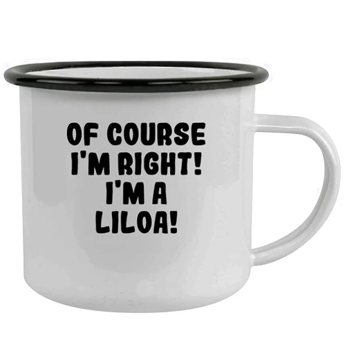 Molandra Products Of Course I'm Right! I'm A Liloa! - Stainless Steel 12Oz Camping Mug, Black