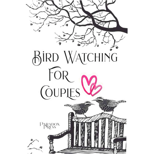 Paradox Press,Paradox Book Covers Formatting Bird Watching For Couples: Gift Idea for the young and old. Add photos or sketches. Bird lovers