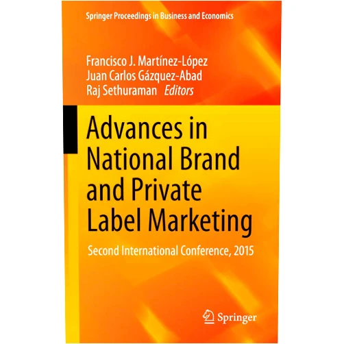 Francisco J. Martínez-López,Juan Carlos Gázquez-Abad,Raj Sethuraman Advances in National Brand and Private Label Marketing: Second International Conference, 2015 (Springer Proceedings in Business and Economics)