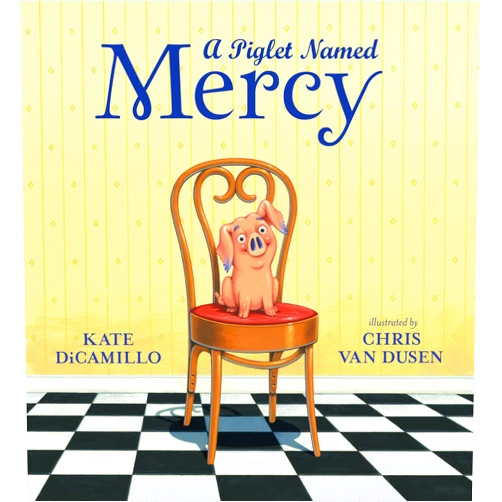 By Kate DiCamillo (Author), Chris Van Dusen (Illustrator) A Piglet Named Mercy (Mercy Watson)