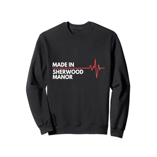 Made In Sherwood Manor CT Co. In c. Made In Sherwood Manor Connecticut Place Of Birth Hometown Sweatshirt
