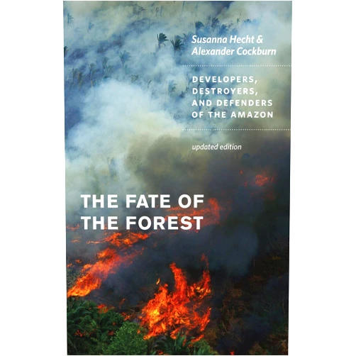 By Susanna Hecht (Author), Alexander Cockburn (Author) The Fate of the Forest: Developers, Destroyers, and Defenders of the Amazon, Updated Edition