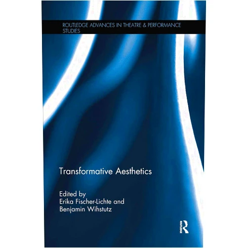 By Erika Fischer-Lichte (Author), Benjamin Wihstutz (Author) Transformative Aesthetics (Routledge Advances in Theatre & Performance Studies)