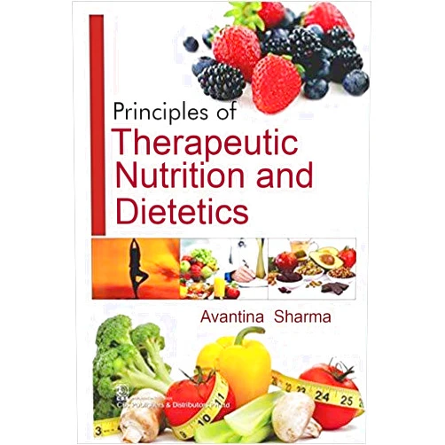 Avantina Sharma Principles of Therapeutic Nutrition and Dietetics