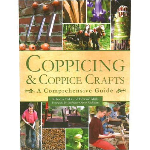 Rebecca Oaks,Edward Mills,Oliver Rackham Coppicing & Copipice Crafts: A Comprehensive Guide