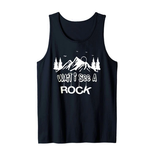 Funny Gift For Man Women and Kids T-shirt Wait I See A Rock Apparel Funny Geology Geologist Tank Top