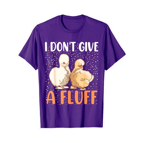 Funny Farmer and Silkie Chicken Breeder Designs I dont give a Fluff - Silky Chicken Bird Silkie Chicken T-Shirt