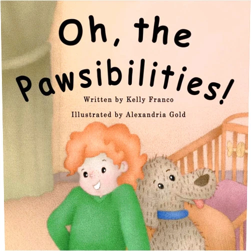 Kelly Franco,Alexandria Gold Oh, the Pawsibilities!