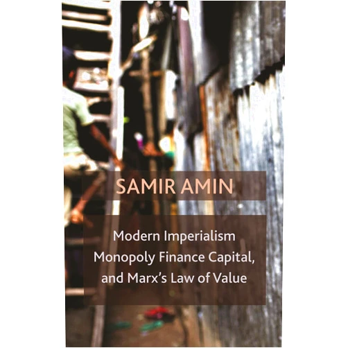 By Samir Amin (Author) Modern Imperialism, Monopoly Finance Capital, and Marx's Law of Value: Monopoly Capital and Marx's Law of Value