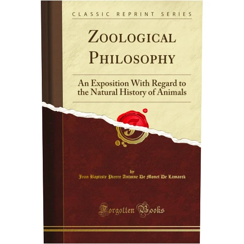 By John Baptiste Pierre Antoine De Monet De Selden (Author) Zoological Philosophy: An Exposition With Regard to the Natural History of Animals (Classic Reprint)