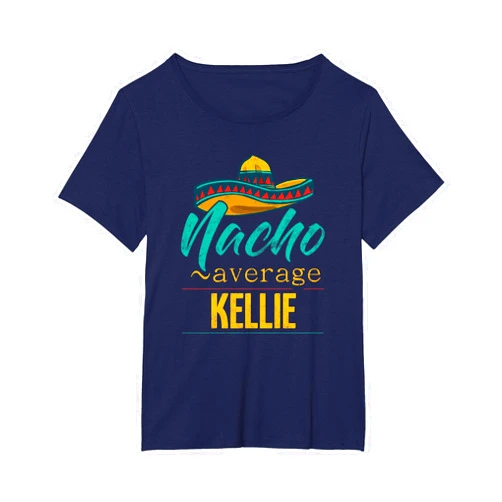 Nacho Average Kellie Apparel for Women Nacho Average Kellie Gift Funny Cinco De Mayo Sombrero T-Shirt